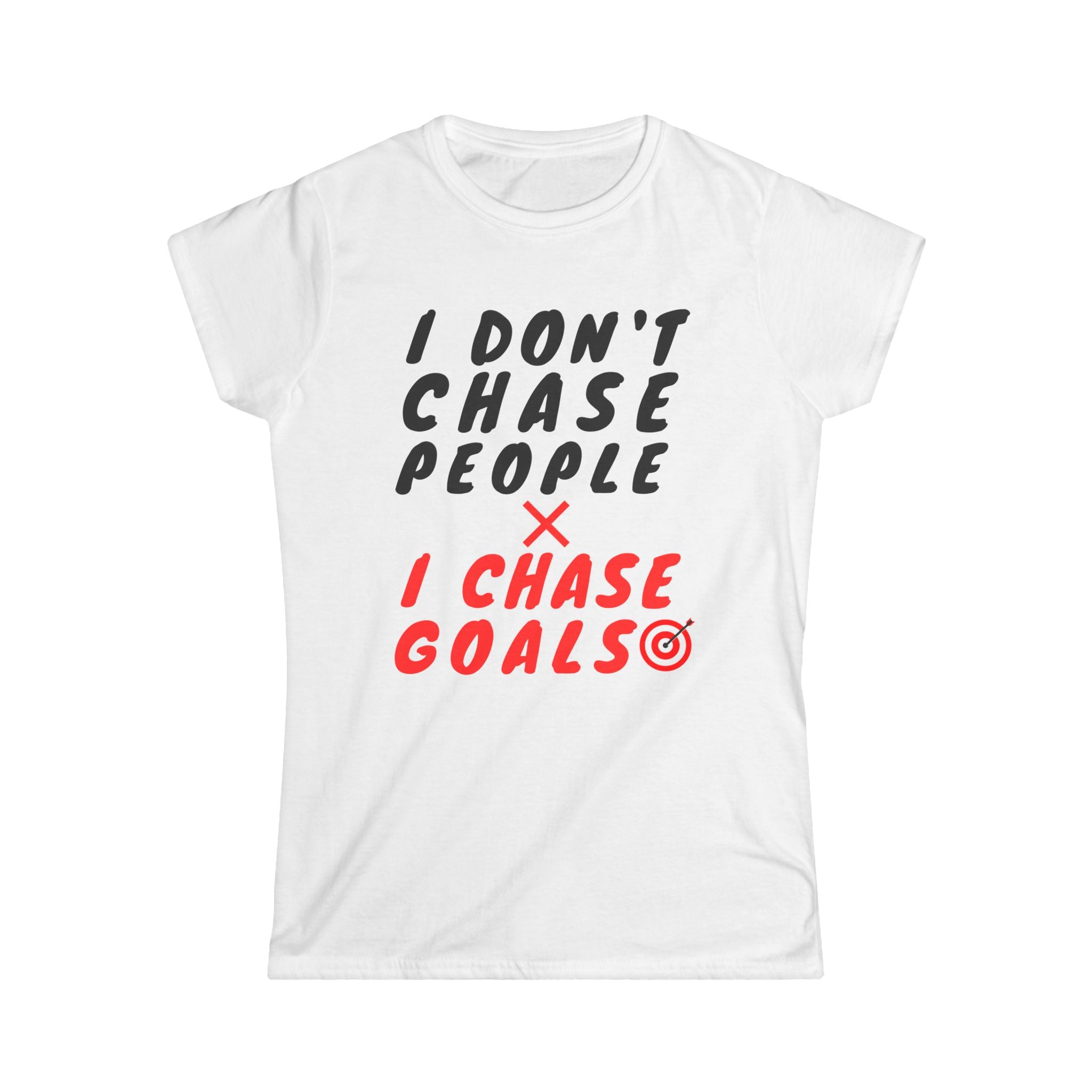 🔥 I Don’t Chase People I Chase Goals T-Shirt – White Edition