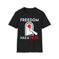Freedom Has a Price T-Shirt | Streetwear Graphic Tee
